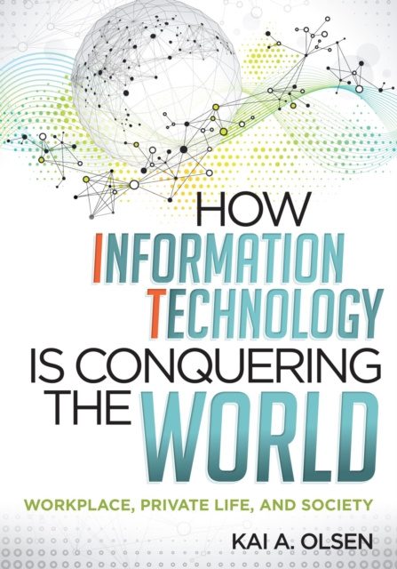 E-knjiga How Information Technology Is Conquering the World Kai A. Olsen