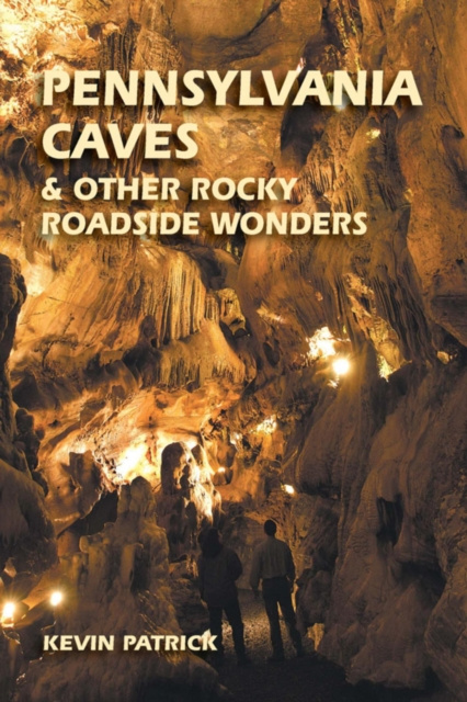 E-kniha Pennsylvania Caves & Other Rocky Roadside Wonders Kevin Patrick