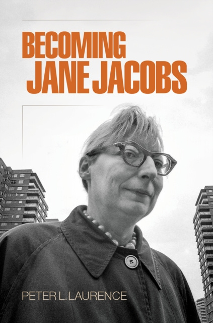 E-book Becoming Jane Jacobs Peter L. Laurence