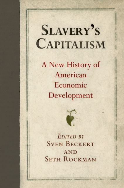 E-kniha Slavery's Capitalism Sven Beckert