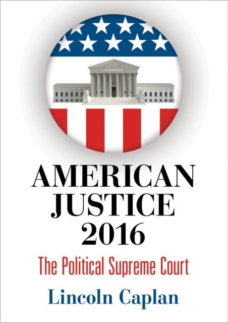 E-knjiga American Justice 2016 Lincoln Caplan