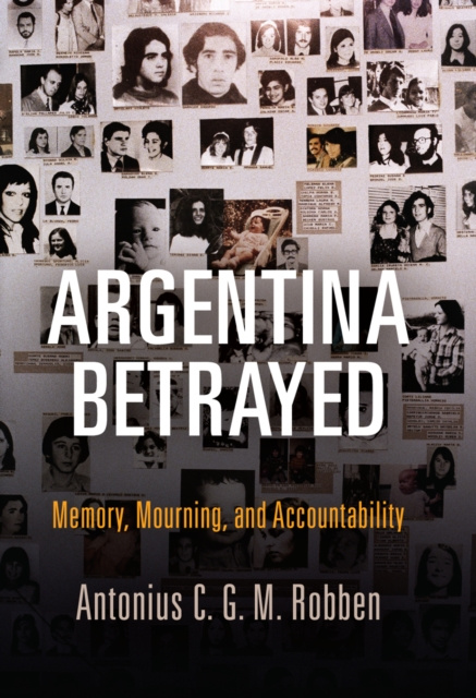 Libro elettronico Argentina Betrayed Antonius C. G. M. Robben