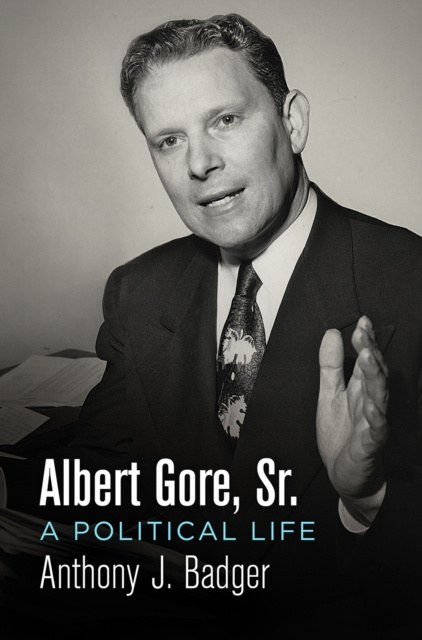 E-book Albert Gore, Sr. Anthony J. Badger