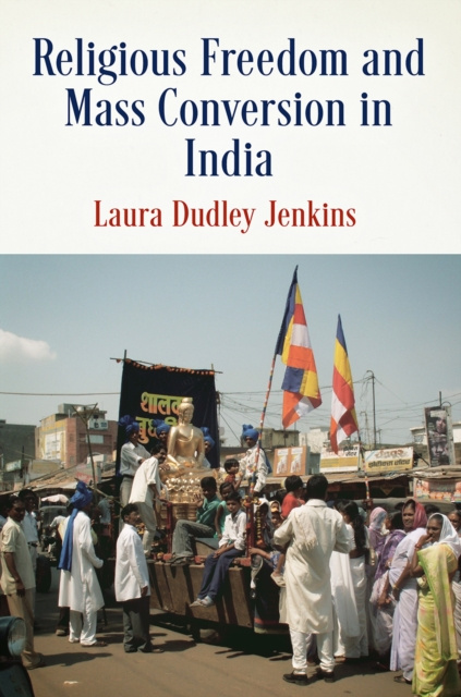 E-book Religious Freedom and Mass Conversion in India Laura Dudley Jenkins