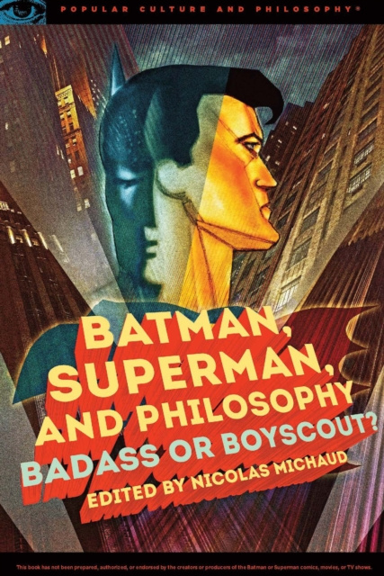 E-book Batman, Superman, and Philosophy Nicolas Michaud