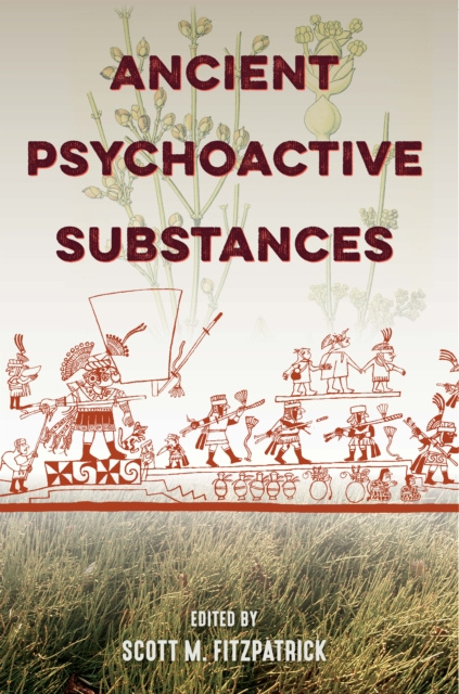 E-knjiga Ancient Psychoactive Substances Scott M. Fitzpatrick