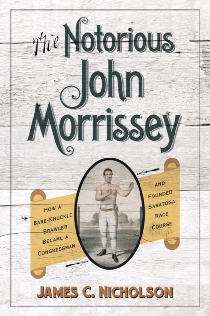 E-kniha Notorious John Morrissey James C. Nicholson
