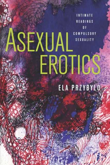 E-book Asexual Erotics Przybylo Ela Przybylo