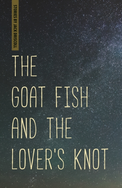 E-kniha Goat Fish and the Lover's Knot Jack Driscoll