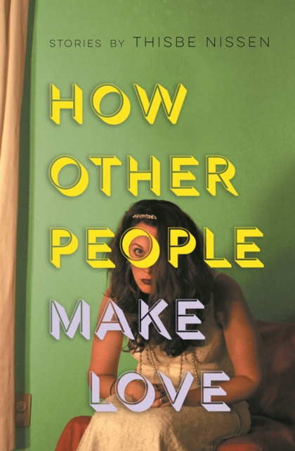 E-knjiga How Other People Make Love Thisbe Nissen