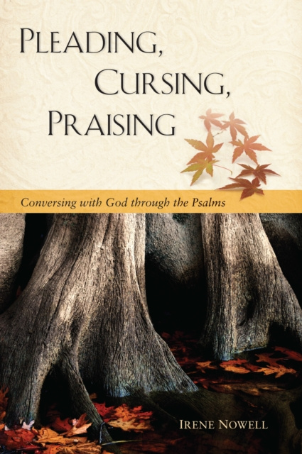E-kniha Pleading, Cursing, Praising Irene Nowell