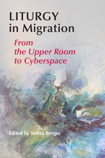 E-Book Liturgy In Migration Teresa Berger