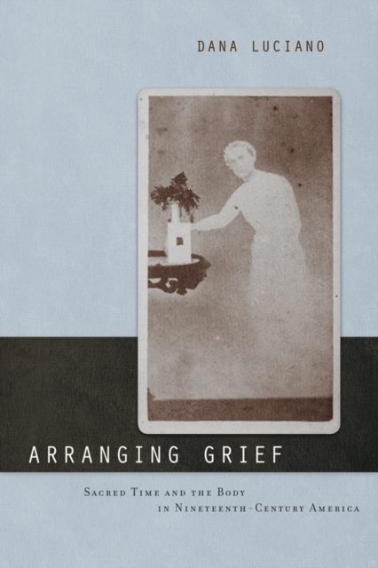 E-Book Arranging Grief Dana Luciano