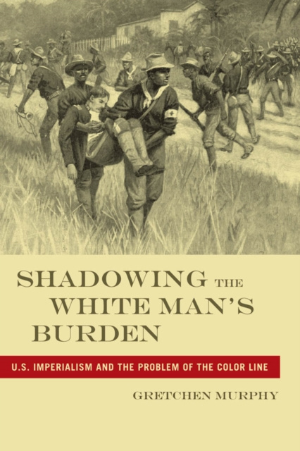 E-knjiga Shadowing the White Man's Burden Gretchen Murphy