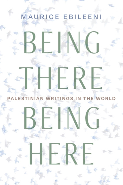 E-book Being There, Being Here Maurice Ebileeni