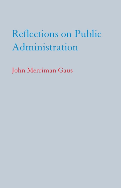 E-knjiga Reflections on Public Administration Gaus John Merriman Gaus