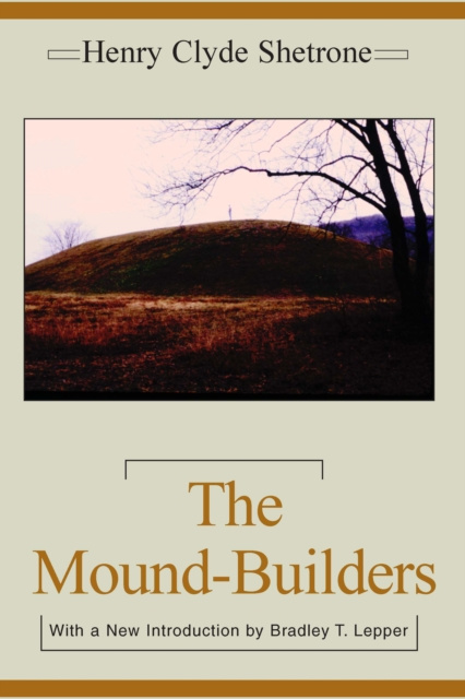 E-knjiga Mound-Builders Shetrone Henry Clyde Shetrone