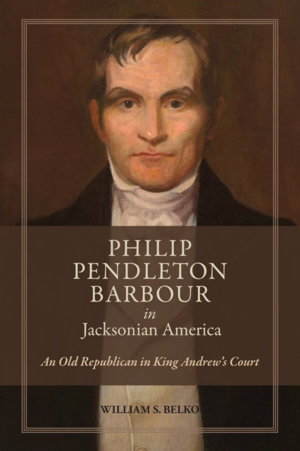 E-knjiga Philip Pendleton Barbour in Jacksonian America Belko William S. Belko