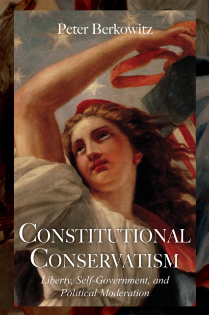 ebook Constitutional Conservatism Peter Berkowitz