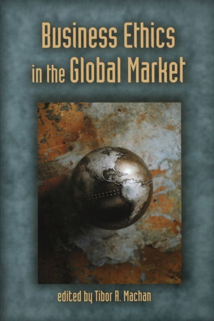 E-knjiga Business Ethics in the Global Market Tibor R. Machan