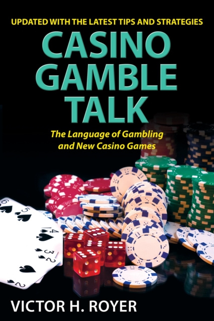 E-kniha Casino Gamble Talk: The Language Of Gambling And The New Casino Game Victor H Royer