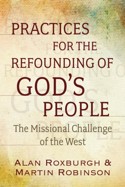 E-book Practices for the Refounding of God's People Alan J. Roxburgh