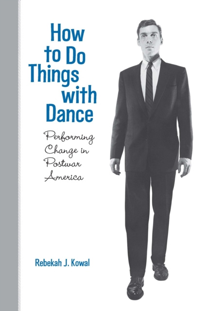 E-kniha How To Do Things with Dance Rebekah J. Kowal