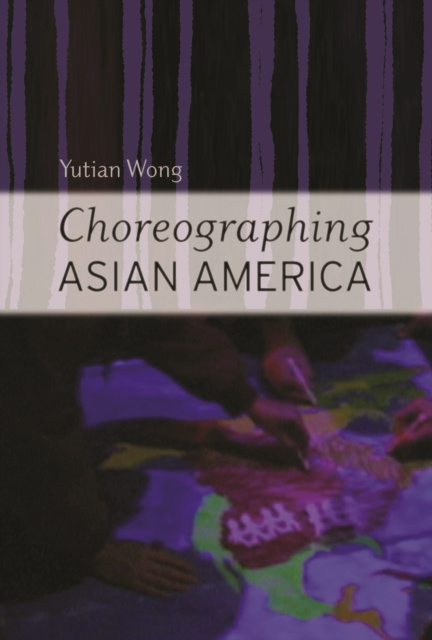 E-kniha Choreographing Asian America Yutian Wong