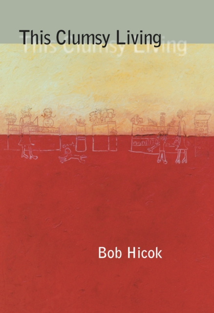 E-knjiga This Clumsy Living Hicok Bob Hicok