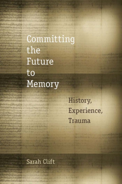 E-knjiga Committing the Future to Memory Clift