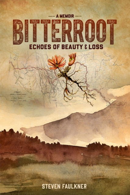 E-knjiga Bitterroot - A Memoir Steven Faulkner