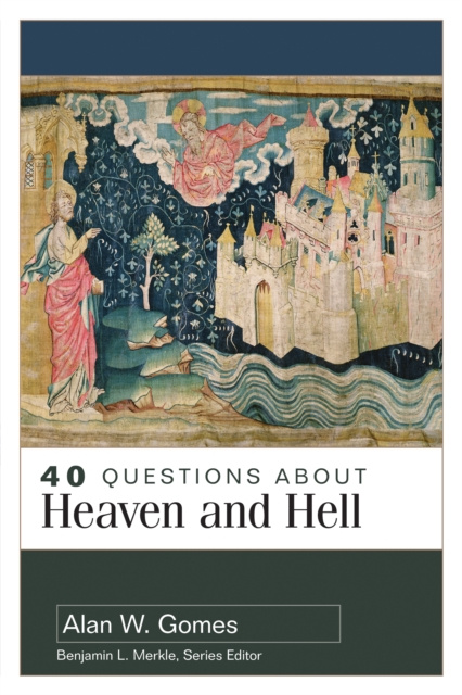 E-kniha 40 Questions About Heaven and Hell Alan W. Gomes