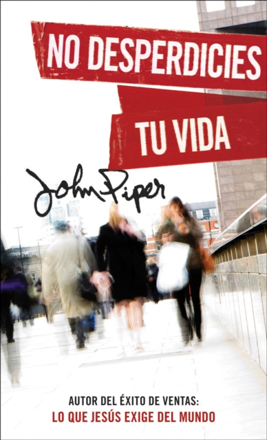 E-kniha No desperdicies tu vida John Piper
