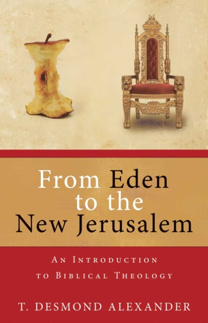 E-kniha From Eden to the New Jerusalem T. Desmond Alexander