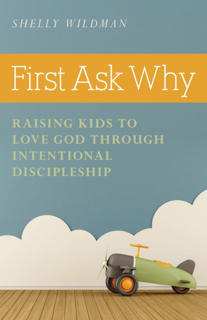 E-knjiga First Ask Why Shelly Wildman