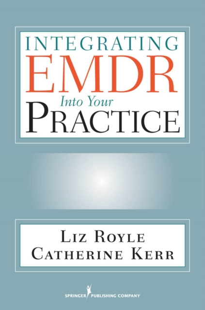 E-knjiga Integrating EMDR Into Your Practice Liz Royle MA MBACP