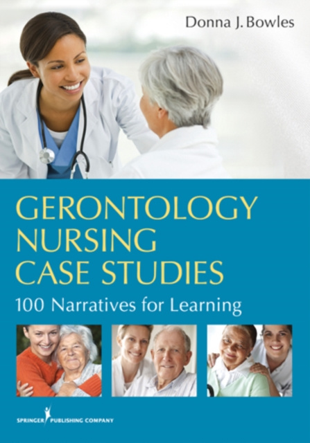 E-book Gerontology Nursing Case Studies Dr. Donna J. Bowles MSN EdD RN CNE