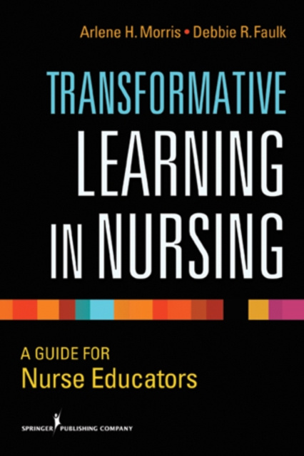 E-knjiga Transformative Learning in Nursing Arlene H. Morris EdD RN CNE