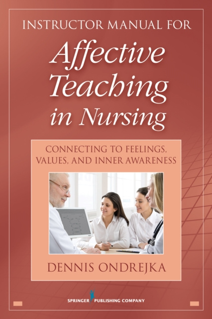 E-Book Affective Teaching in Nursing Dennis Ondrejka PhD RN CNS