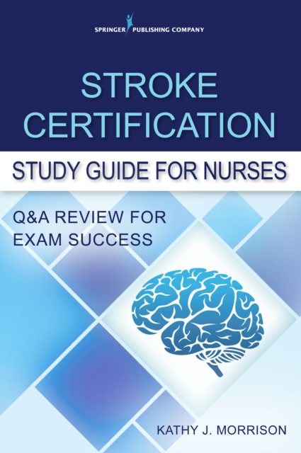 E-knjiga Stroke Certification Study Guide for Nurses Kathy J. Morrison MSN RN CNRN SCRN FAHA