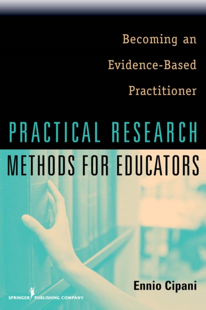 E-knjiga Practical Research Methods for Educators PhD Ennio Cipani
