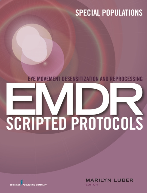 E-knjiga Eye Movement Desensitization and Reprocessing (EMDR) Scripted Protocols PhD Marilyn Luber