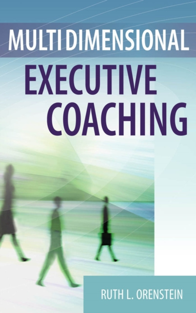E-book Multidimensional Executive Coaching PsyD Ruth L. Orenstein