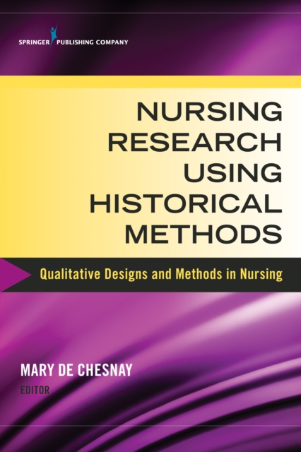 E-knjiga Nursing Research Using Historical Methods Mary De Chesnay PhD RN PMHCNS-BC FAAN