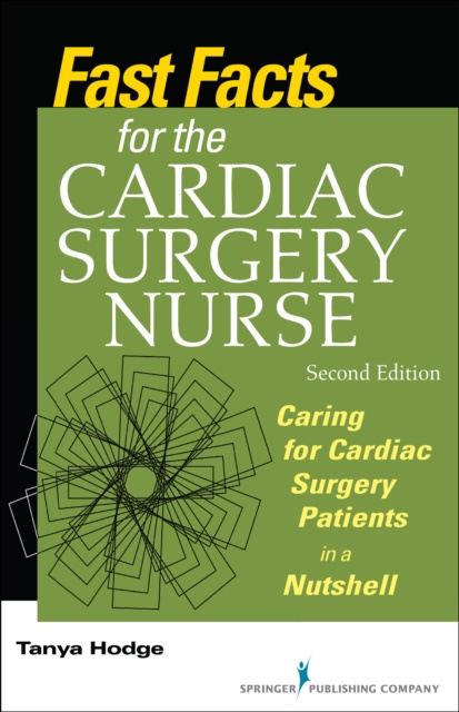 E-knjiga Fast Facts for the Cardiac Surgery Nurse Tanya Hodge MS RN CNS CCRN