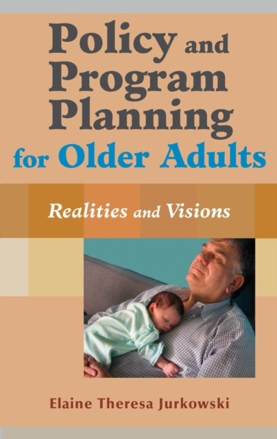 E-knjiga Policy and Program Planning for Older Adults Elaine T. Jurkowski MSW PhD