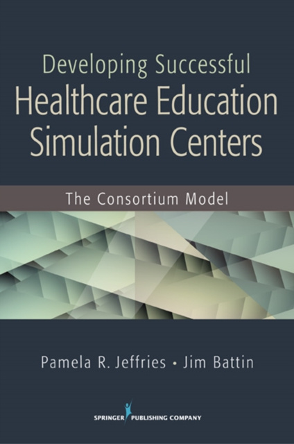 E-kniha Developing Successful Health Care Education Simulation Centers Pamela R. Jeffries DNS RN ANEF FAAN