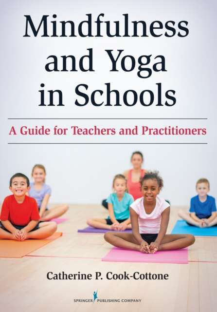 E-knjiga Mindfulness and Yoga in Schools PhD Catherine P. Cook-Cottone