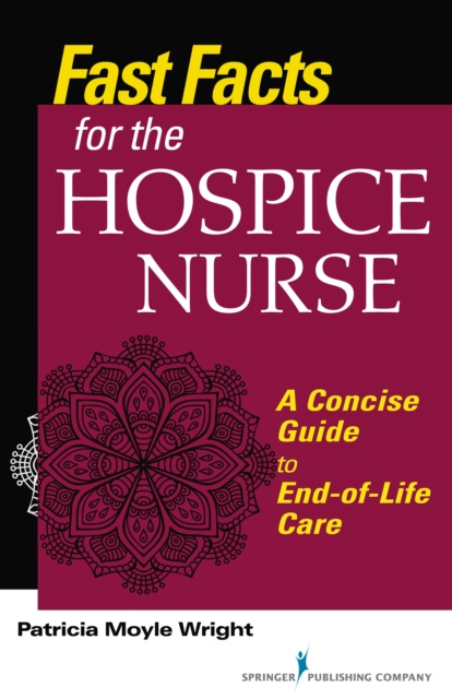 E-kniha Fast Facts for the Hospice Nurse Patricia Moyle Wright PhD CRNP ACNS-BC CHPN CNE