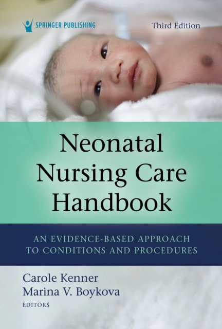 E-kniha Neonatal Nursing Care Handbook, Third Edition Carole Kenner PhD RN FAAN FNAP ANEF